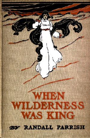 [Gutenberg 59617] • When Wilderness was King: A Tale of the Illinois Country